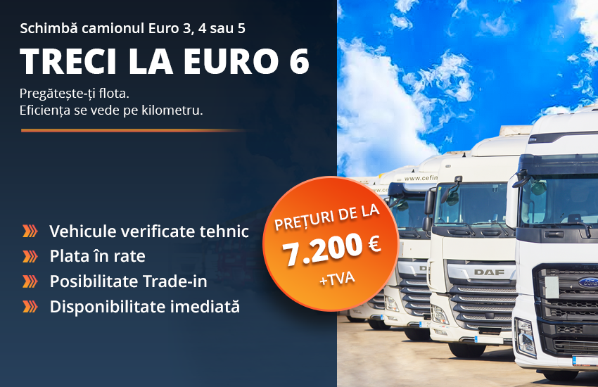 Schimbă camionul vechi Euro 3, 4 sau 5
